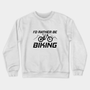 I'd Rather Be Biking Crewneck Sweatshirt